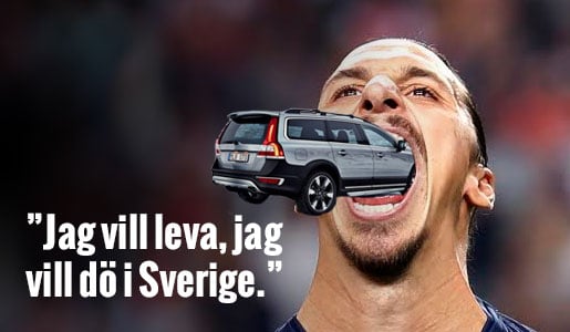 Volvo, den svenska nationalsången och pengar – Zlatan äter allt. 
