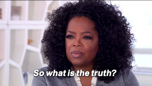 So what is the truth. Oprah Winfrey. So what is the truth. Oprah Winfrey.