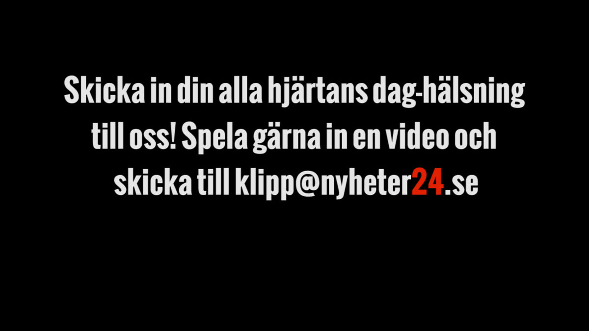 Skicka till klipp@nyheter24.se 